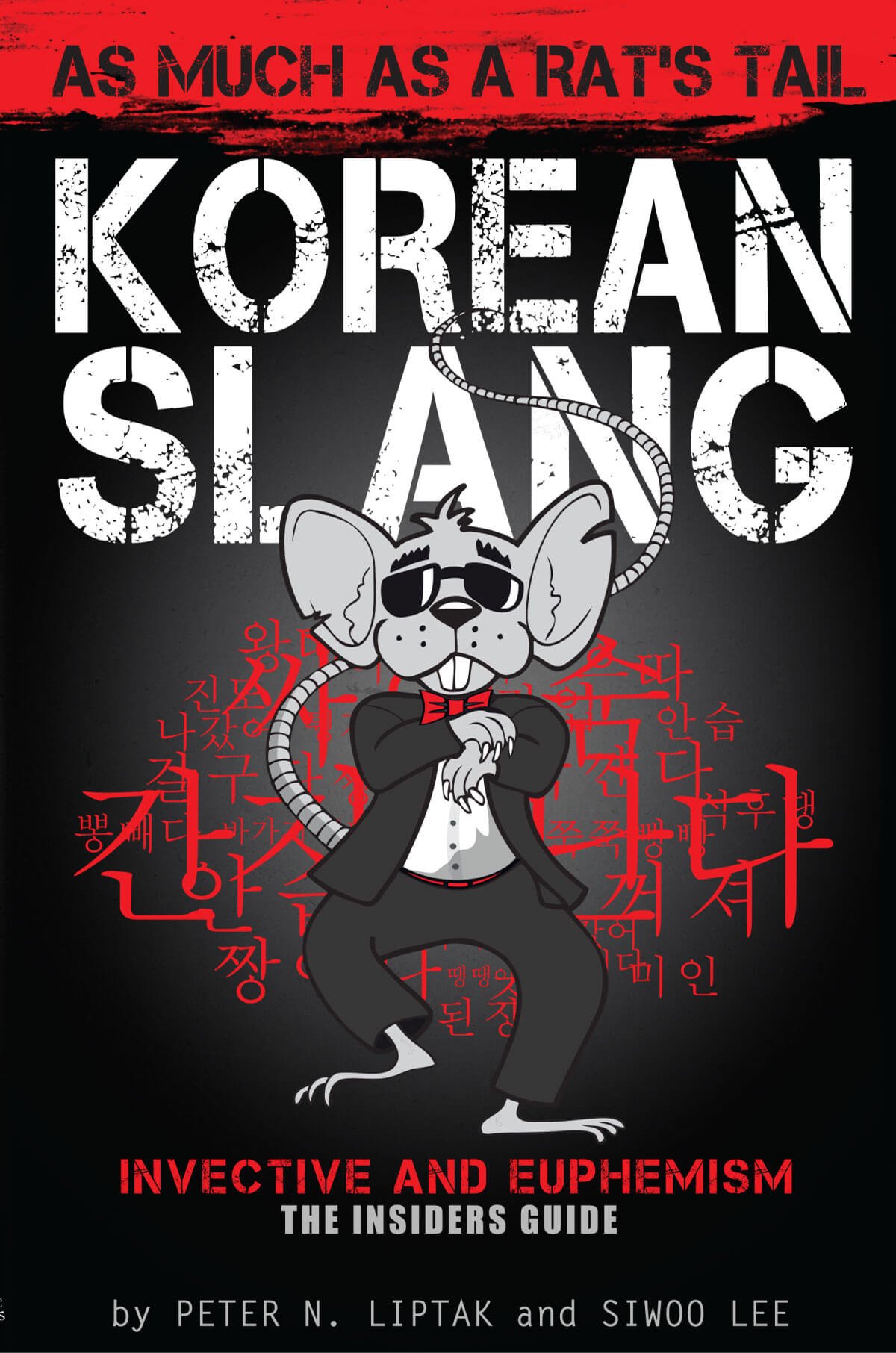 The big book of Korean Slang: As much as a Rat's Tail by Peter Liptak